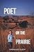 Poet On The Prairie: A Voice for the Nature of the Kansas Prairie