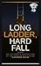 Long Ladder, Hard Fall by Alexander Fuller