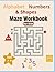 ABC and Shapes Maze Workbook for Kids: Learn Letters A–Z, Numbers, and Shapes Through Fun Mazes, Ages ( 3–6 )