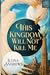 This Kingdom Will Not Kill Me (Maggie the Undying, #1)