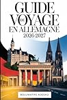 Guide de voyage en Allemagne 2026-2027: Découvrez d'Allemagne : Visitez la porte de Brandebourg à Berlin, le château de Neuschwanstein en Bavière, la ... vallée du Rhin. Votre guide (French Edition)