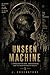 The Unseen Machine