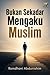 Bukan Sekadar Mengaku Muslim