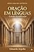Oração em Línguas: O Poder da Edificação (Vida no Espírito Livro 2) (Portuguese Edition)