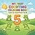 My First Counting Coloring Book for Toddlers: Learn to Count from 1 to 10 | Fun and Easy Numbers with Cute Objects for Ages 2–5