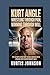 Kurt Angle: Wrestling Through Pain, Winning Through Will: The Olympic Hero Who Turned Broken Neck Dreams into Championship Gold
