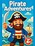 Pirate Adventures: Bold & Easy Pirate Coloring Book for Preschool Kids with Simple Coloring Fun Ages 4-8 Thick Lines Cute Sea Adventure Pages