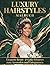 Luxury Hairstyles Vol. 3: Wedding & Gala Malbuch: 50 elegante Braut- & Gala-Frisuren für Frauen & Mädchen | 102 Seiten mit schwarzen Rückseiten gegen Durchscheinen | Premium Malbuch für Beauty-Fans