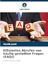 Effizientes Abrufen von häufig gestellten Fragen (FAQs): Inmitten lauter Fragen (German Edition) Effizientes Abrufen von häufig gestellten Fragen (FAQs): Inmitten lauter Fragen (German Edition)