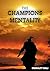 The Champions Mentality: Build the Discipline and Focus to Achieve Extraordinary Results | How World-Class Performers Build Discipline, Focus, and Unstoppable Success (Mindset AND Self-Improvement)