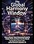 The Global Harmony Window: How a Dream Team Discovered Fusion's Hidden Path and Gave It to the World
