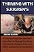 THRIVING WITH SJOGREN’S: A Step-by-Step Diet and Self-Care Plan to Manage Dry Eyes, Dry Mouth, Fatigue, Pain, and Other Autoimmune Symptoms