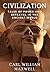 Civilization: Tales of Power and Betrayal in the Ancient World - A Visually Stunning Journey Through Time in History (Civilization Through the Ages Book 4)