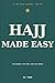 Hajj Made Easy: A New Muslim's Guide to the Pilgrimage — the Journey, the Rites, and the Return (The New Muslim Companion)
