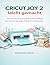 Cricut Joy 2 leicht gemacht: Eine Schritt-für-Schritt-Anleitung für Anfänger zum sicheren Schneiden, Entwerfen und Gestalten (German Edition)