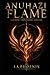 ANUHAZI FLAME: A MEMOIR. A REVELATION. A RETURN