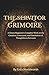 The Servitor Grimoire: A Chaos Magician’s Complete Work on the Creation, Command, and Dissolution of Thoughtform Servants: Practical servitor magick for real-world results.