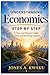 Understanding Economics Step by Step: A Clear and Practical Guide for New and Returning Leaners
