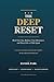The Deep Reset: Heal Your Gut, Balance Your Hormones, and Sleep Like a Child Again — A 30-Day Science-Backed Blueprint for Busy Adults Who Are Tired of Being Tired