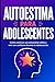 Autoestima para adolescentes: Cómo construir una autoestima sólida y vivir con confianza durante la adolescencia (Spanish Edition)