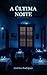 A Ultima Noite (Portuguese Edition)