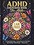 ADHD Colouring Book for Adults: 50 Calming Mandalas & Grounding Affirmations for Focus, Flow and Stress Relief