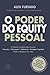 O PODER DO EQUITY PESSOAL: O Método Completo para Construir, Medir e Multiplicar Seu Valor (Portuguese Edition)