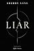 LIAR: The Lies We Tell, The Truth We Fear, and the Freedom We Build Through Honesty (I AM Universe)