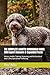 THE COMPLETE LAGOTTO ROMAGNOLO GUIDE: 500 Expert Answers & Expanded Facts: History, Health, Training, Grooming, and the Secrets of Italy’s Only Specialised Truffle Dog (The Complete Dog Guide Series)