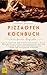 Pizzaofen Kochbuch: Das Pizzabuch für echte Genießer – Pizza Kochbuch mit kreativen Rezepten für den Pizzaofen und Hintergrundwissen rund um Pizzaofen Zubehör (German Edition)