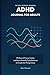 ADHD Journal for Adults: 90 Days of Focus, Clarity, and Brain-Friendly Daily Routines to Finally Get Things Done