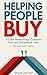 Helping People Buy : The Sales Methodolgy That Customers Trust and Salespeople Love