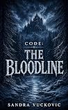 CODE: THE BLOODLINE: Book II — Part I — The Legacy of Blood CODE: THE BLOODLINE: Book II — Part I — The Legacy of Blood