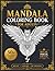 Mandala Coloring Book For Adults: Stress Relieving Intricate Patterns for Relaxation, Mindfulness, and Creative Meditation | Unique Geometric and Animal Designs for Art Therapy