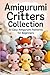 Amigurumi Critters Collection by Eden Raye Monroe