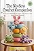 The No-Sew Crochet Companion by Eden Raye Monroe