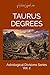 Taurus Degrees: 30 Archetypes of Earth, The silent Pace of Growth. (Astrological Divisions)
