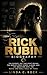 Rick Rubin Biography.: The Science, Art, and Spirit Behind the World's Most Iconic Albums and His Induction into the Rock and Roll Hall of Fame.