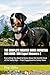 THE COMPLETE GREATER SWISS MOUNTAIN DOG GUIDE: 500 Expert Answers &: Everything You Need to Know About the Gentle Giant of the Swiss Alps – From ... Senior Years (The Complete Dog Guide Series)