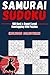 The Samurai Sudoku Mastery Book: Conquer 5 Interlocking Grids with Advanced Logic Puzzles Designed to Sharpen Focus and Strategy