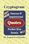 Famous & Inspirational Quotes Pocket Size Remix Cryptogram Puzzle Book Vol-2: More Cryptograms of Famous, Inspirational, Quotes on Gratitude and More ... Pocket Size Puzzle Books 4x6 inches)