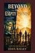 Beyond the Empty Promise: A Novel of Faith, Family, and Eternal Hope (Christian Books on History, Doctrine, and Helping Others)