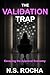 The Validation Trap: Escaping the Approval Economy (Human Distortion Series)