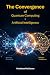 The Convergence: Quantum Co...