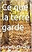 Ce que la terre garde (French Edition)