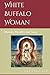 White Buffalo Woman: Hunger...