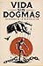 Vida sin Dogmas (Spanish Edition)