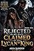 Rejected By My Mate, Claimed By The Lycan King: A Rejected Mate Shifter Romance with a Ruthless Lycan King (The Lycan King Trilogy Book 1)
