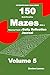 ULTIMATE MAZE CHALLENGE 150 Brain-Boosting Mazes with A Relaxing Puzzle & Daily Reflection Journal Volume 5: Blank Diary Pages with Maze Puzzle: For Adults, Seniors, and Teens