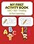 My First Activity Book: ABC & 123 Tracing Book for Kids Ages 3–5 | Learn Letters and Numbers | Preschool & Kindergarten Workbook | Over 100 Fun Activities